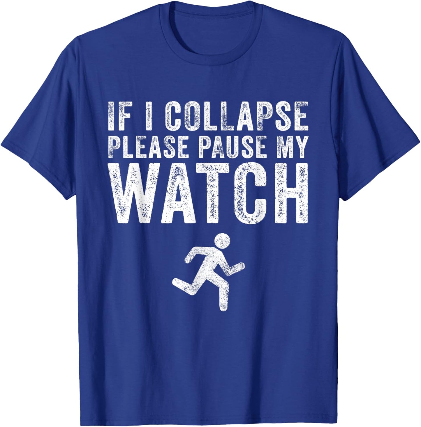If I Collapse Please Pause My Watch Funny Running Marathon T-Shirt - T-Shirt | Royal