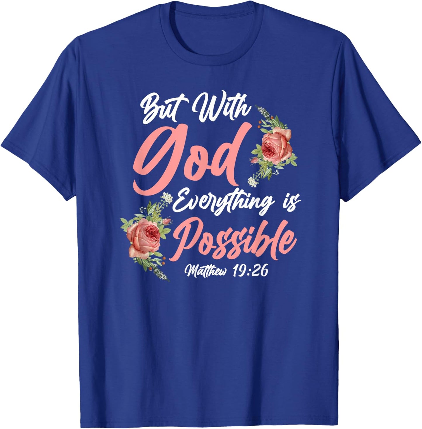 Christian Bible Verse Quote Rose Flower Matthew 19:26 T-Shirt - T-Shirt | Royal
