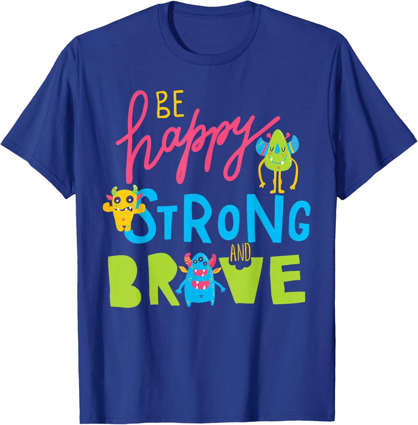 Happy Strong and Brave Monsters, Kids Positive Message T-Shirt - T-Shirt | Royal