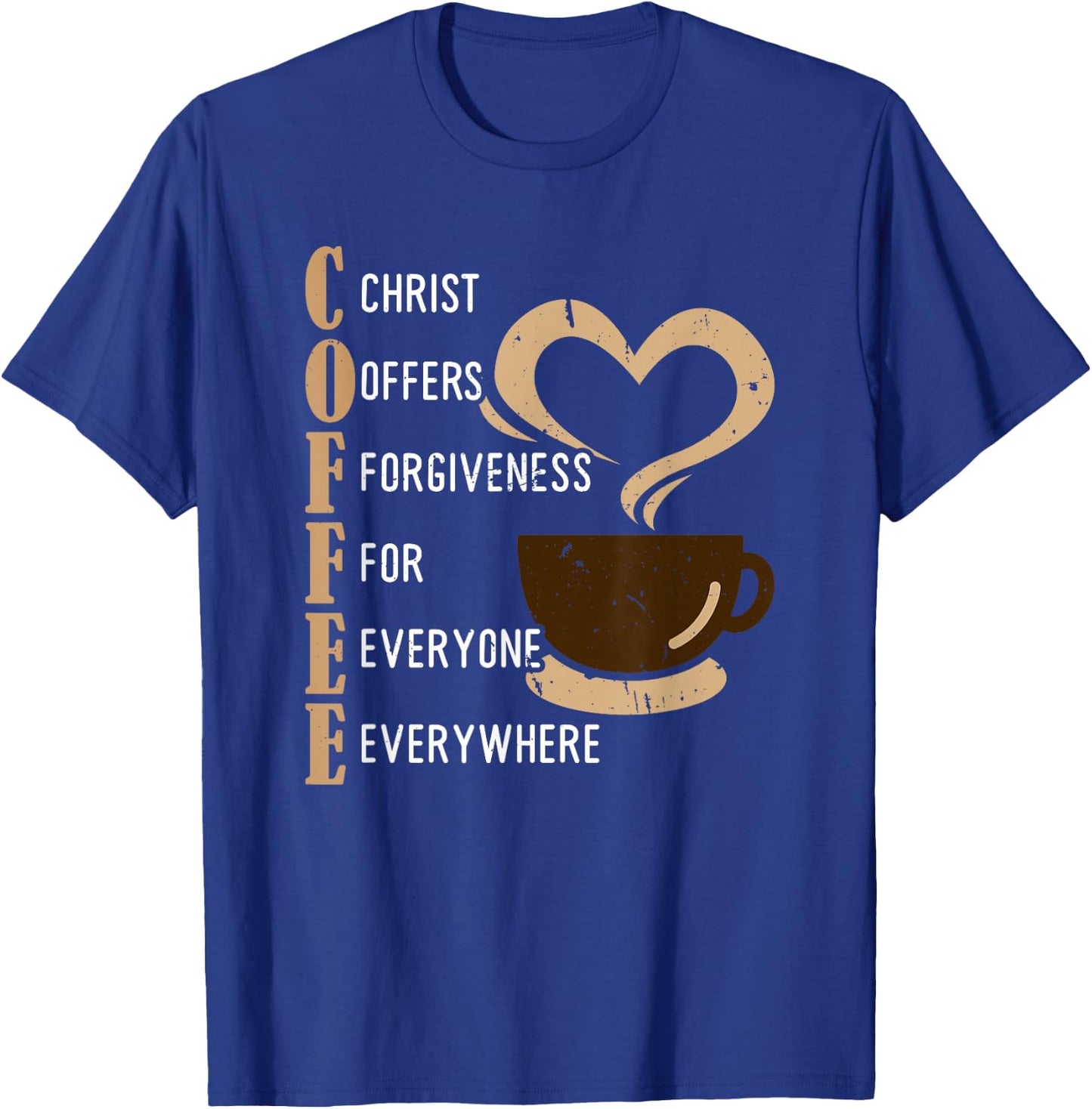 Coffee Christ Offers Forgiveness For Everyone Everywhere T-Shirt - T-Shirt | Royal
