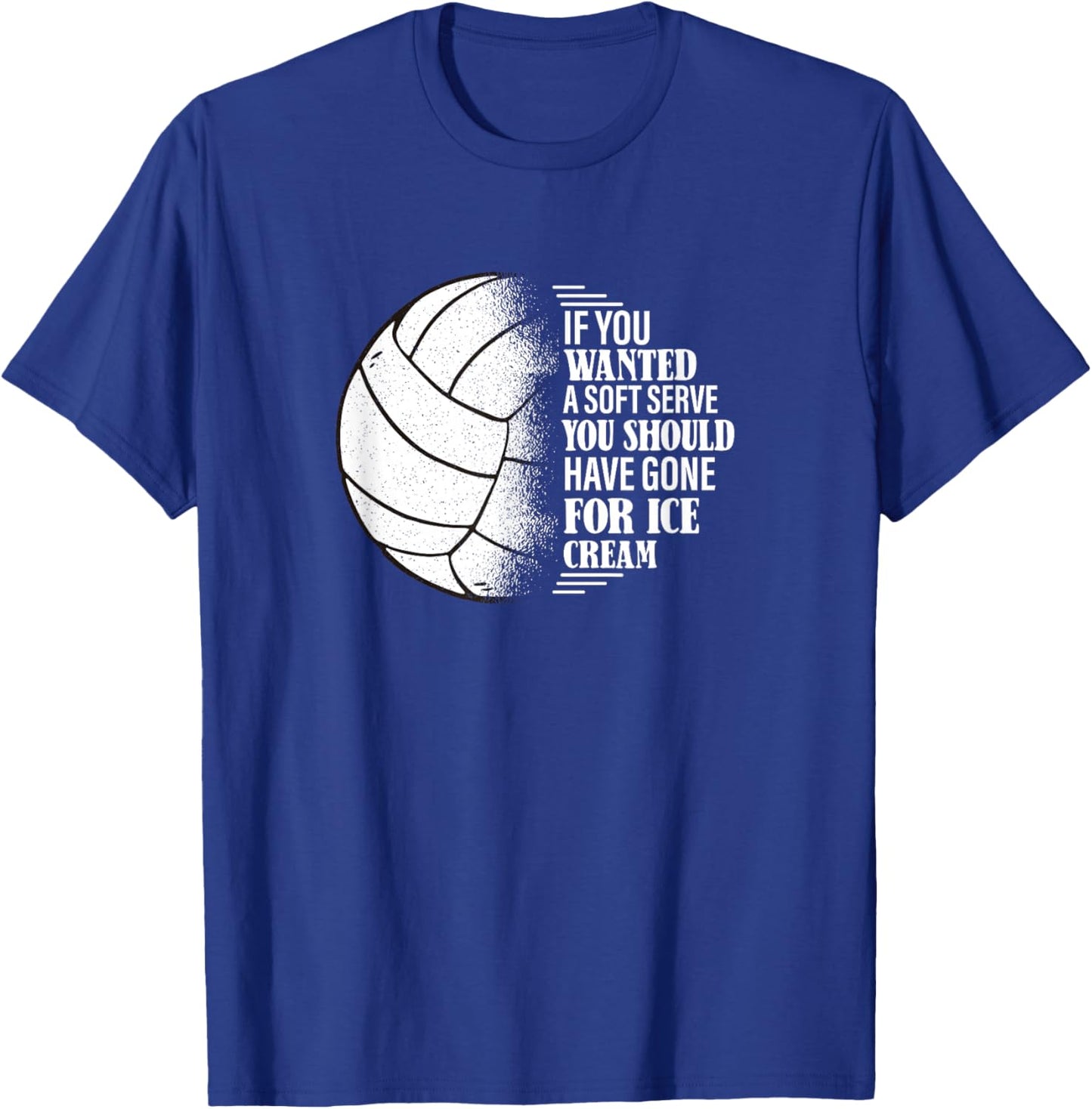 If you Wanted A Soft Serve - Volleyball Training T-Shirt - T-Shirt | Royal