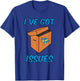 I've Got Issues Funny Comic Book Collector T Shirt T-Shirt - T-Shirt | Royal