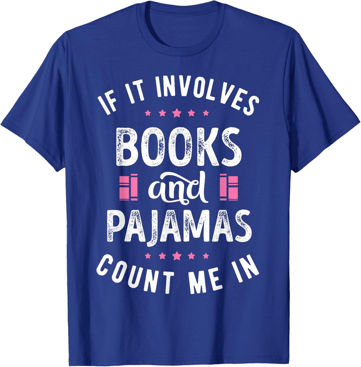 If It Involves Books and Pajamas Book Lover Nerd Women Men T-Shirt - T-Shirt | Royal