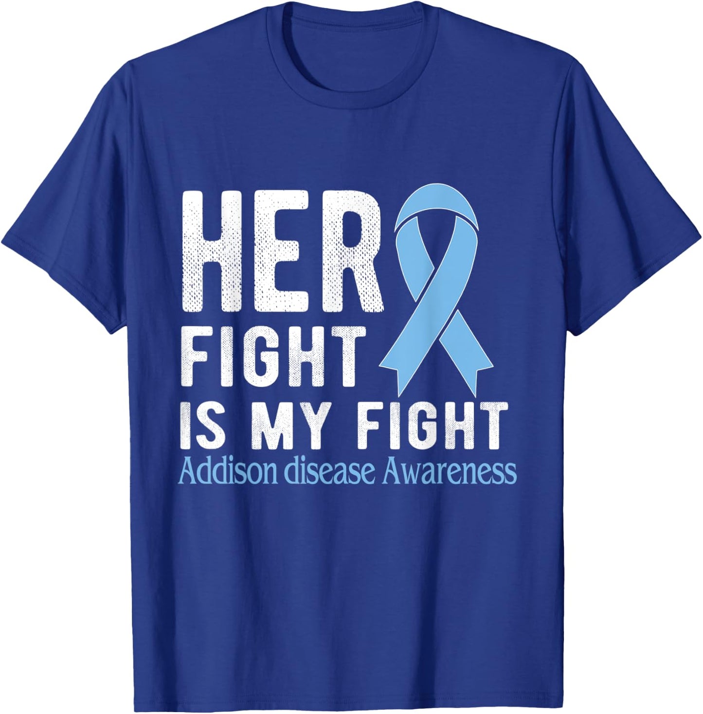 Her fight is my fight Addison Disease T-Shirt - T-Shirt | Royal