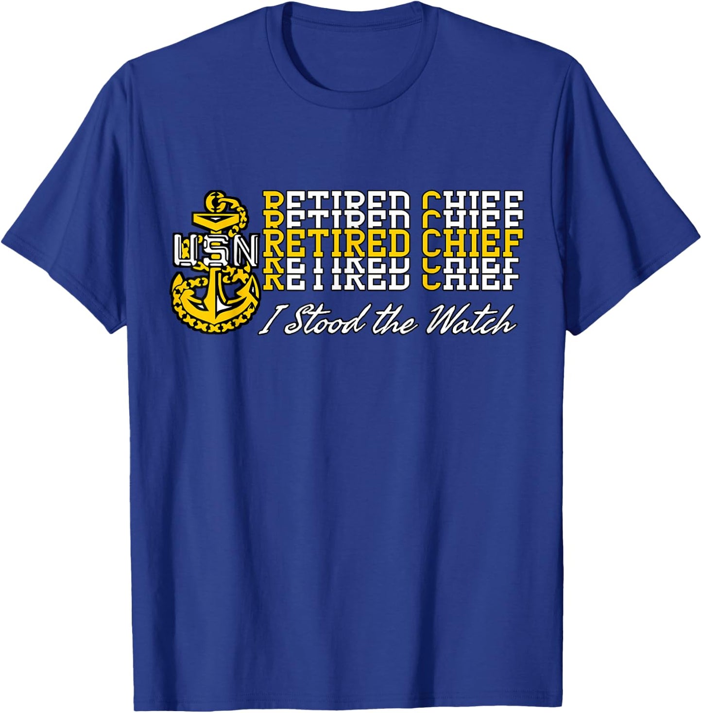 Navy Chief Retired - I Stood The Watch T-Shirt - T-Shirt | Royal