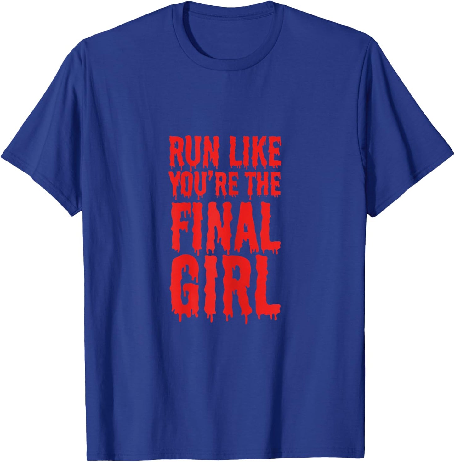 Run Like You're The Final Girl Funny Halloween Horror Movie T-Shirt - T-Shirt | Royal