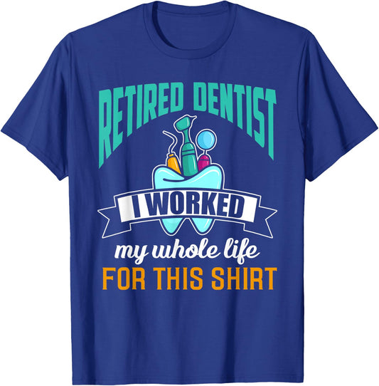 Funny Retired Dentist Shirt Humor Dentist Retirement Gift T-Shirt - T-Shirt | Royal