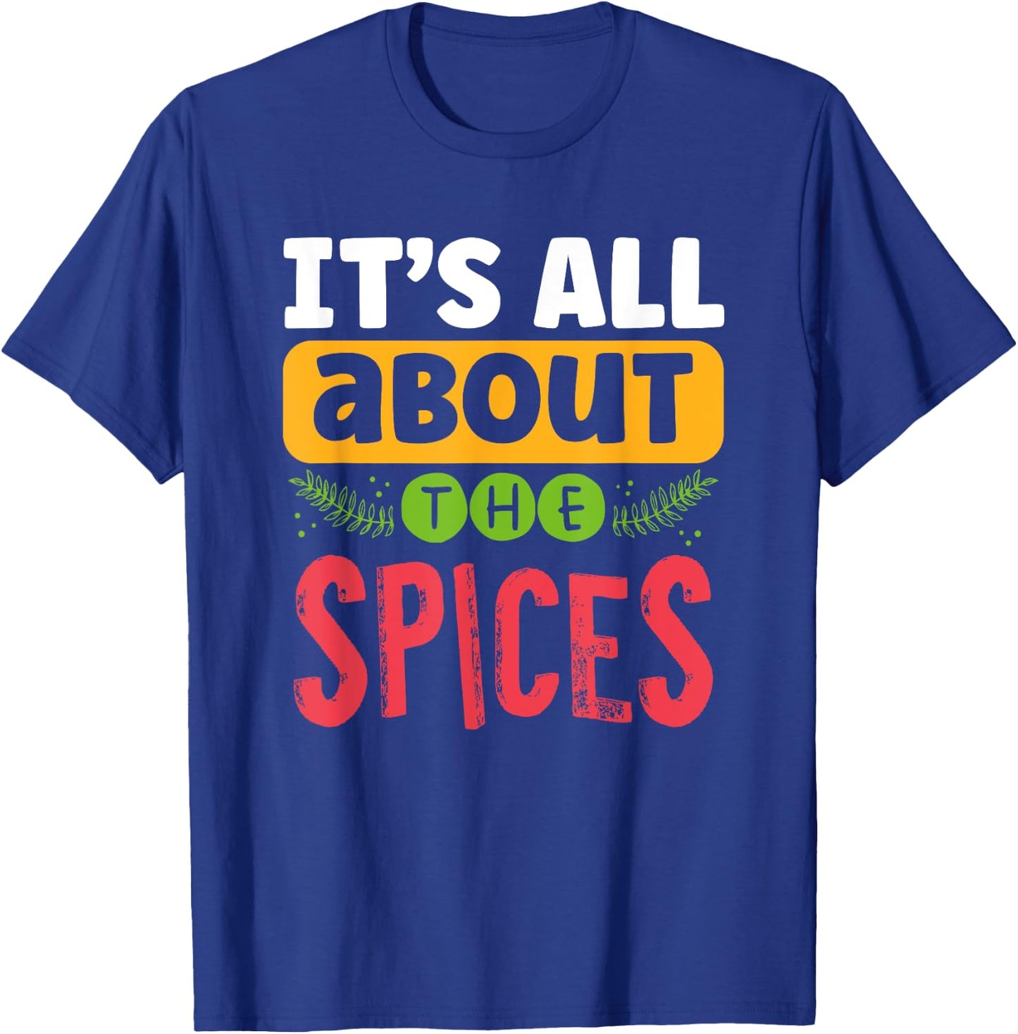 It’s All About the Spices Chef Culinary Student Cook Season T-Shirt - T-Shirt | Royal