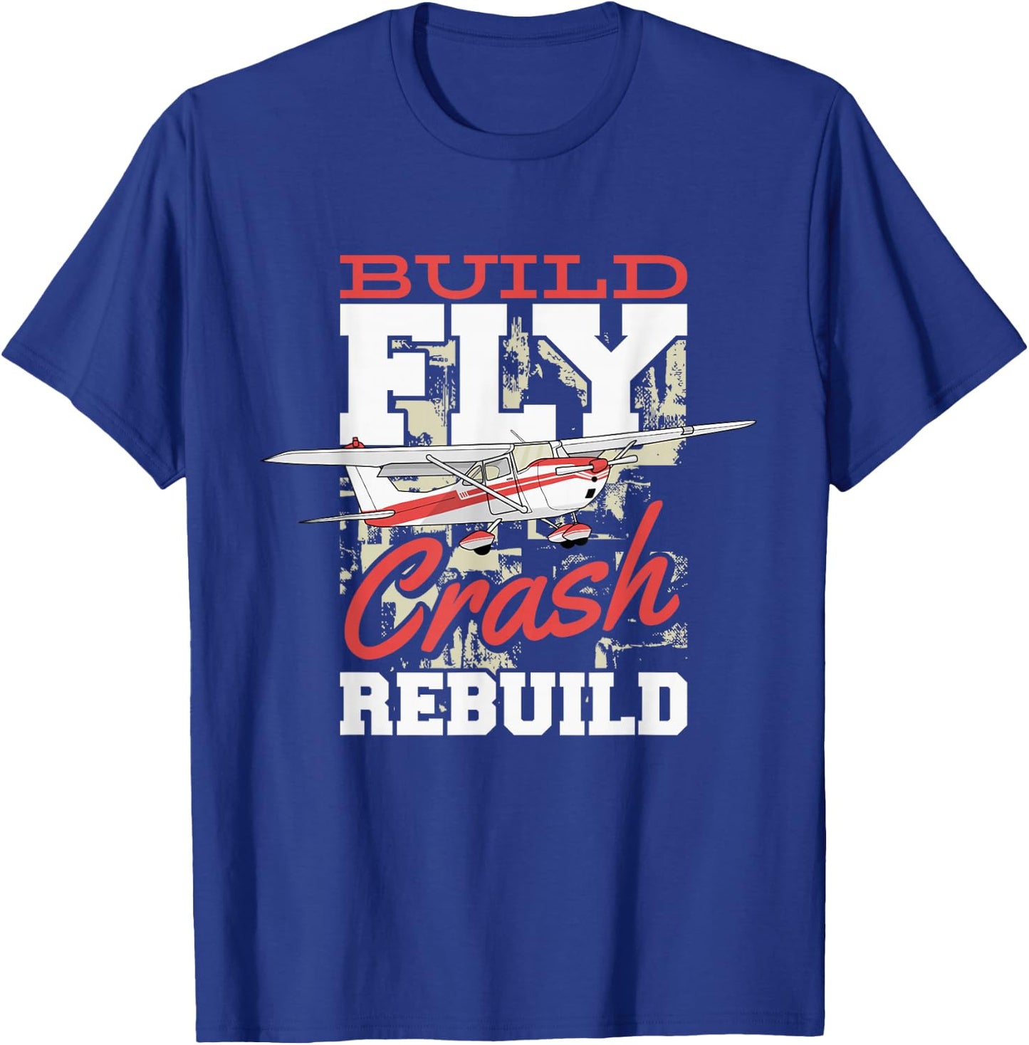 Build Fly Crash Rebuild Rc Pilot, Model Aircraft Pilot T-Shirt - T-Shirt | Royal