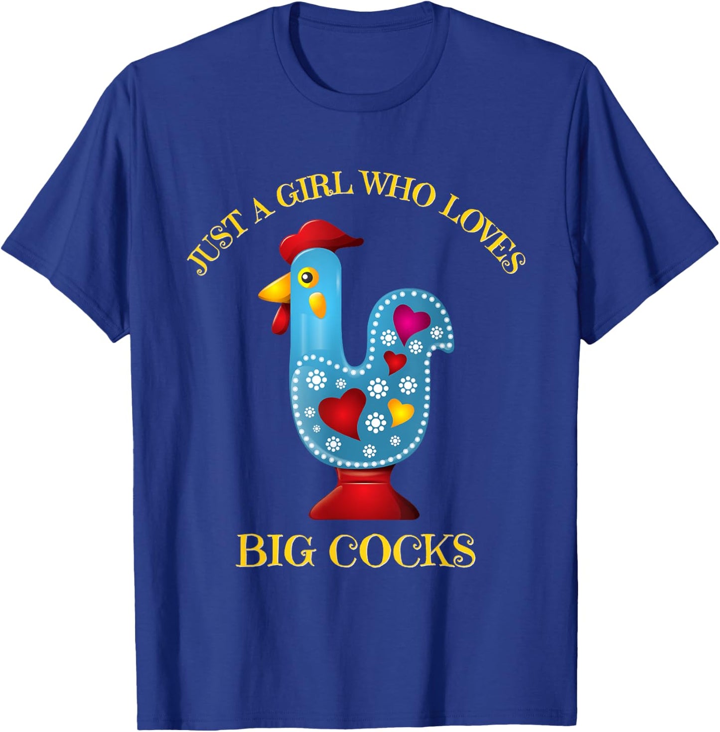 Funny Chicken shirt. JUST A GIRL WHO LOVES BIG COCKS T-Shirt - T-Shirt | Royal