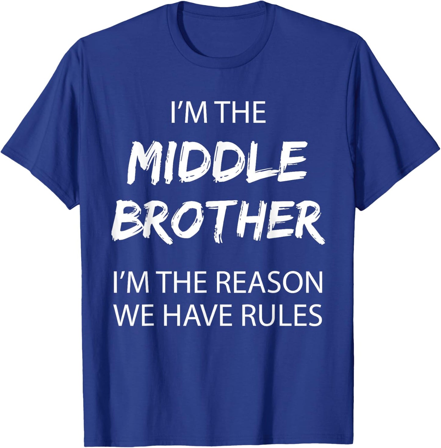 Middle Brother I'm Reason We Have Rules Funny Siblings T-Shirt - T-Shirt | Royal