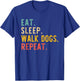 Eat Sleep Walk Dogs Repeat Walker Walking Vintage T-Shirt - T-Shirt | Royal