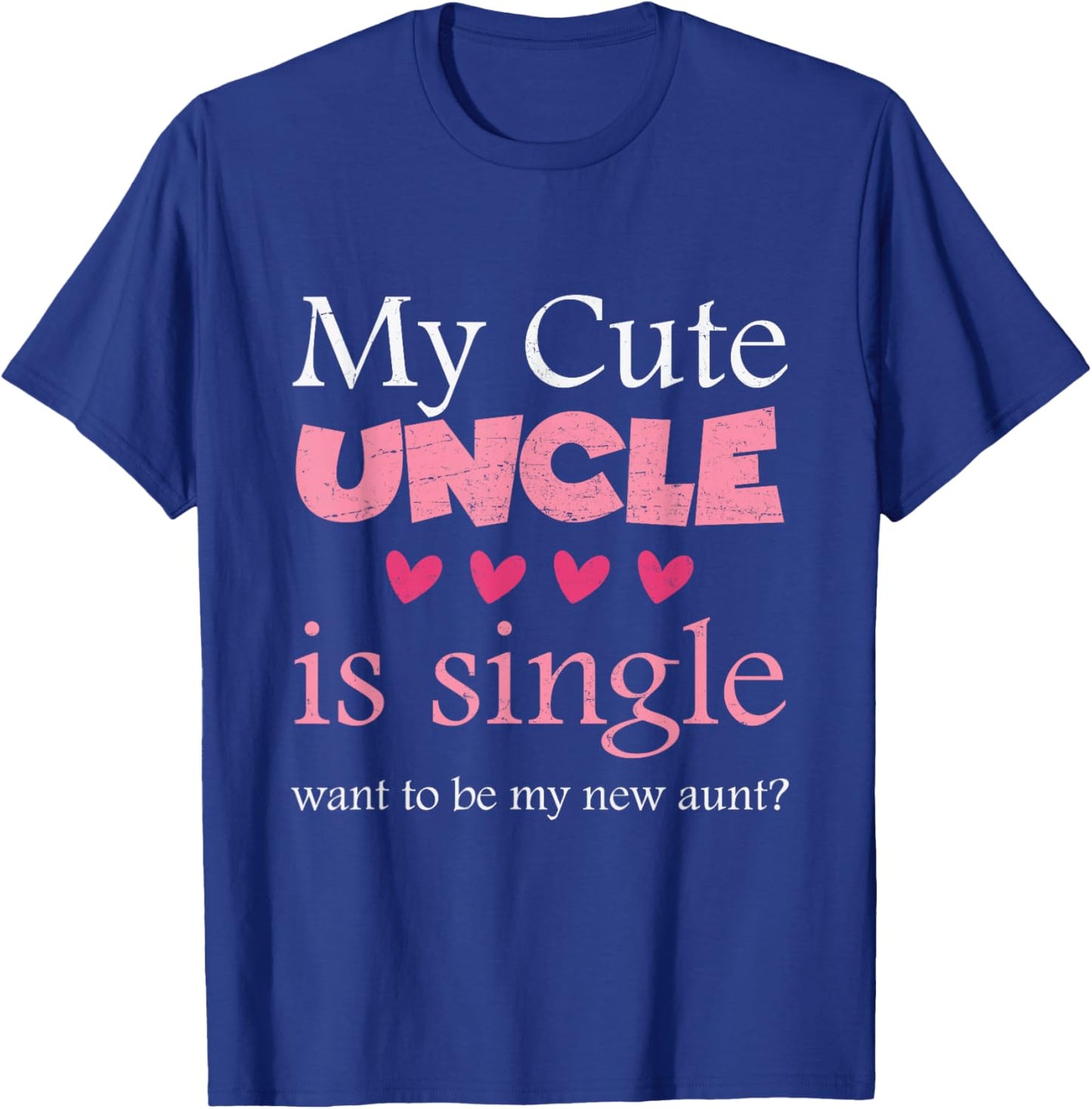 My Cute uncle is single, want to be my new aunt? Funny T-Shirt - T-Shirt | Royal