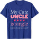 My Cute uncle is single, want to be my new aunt? Funny T-Shirt - T-Shirt | Royal