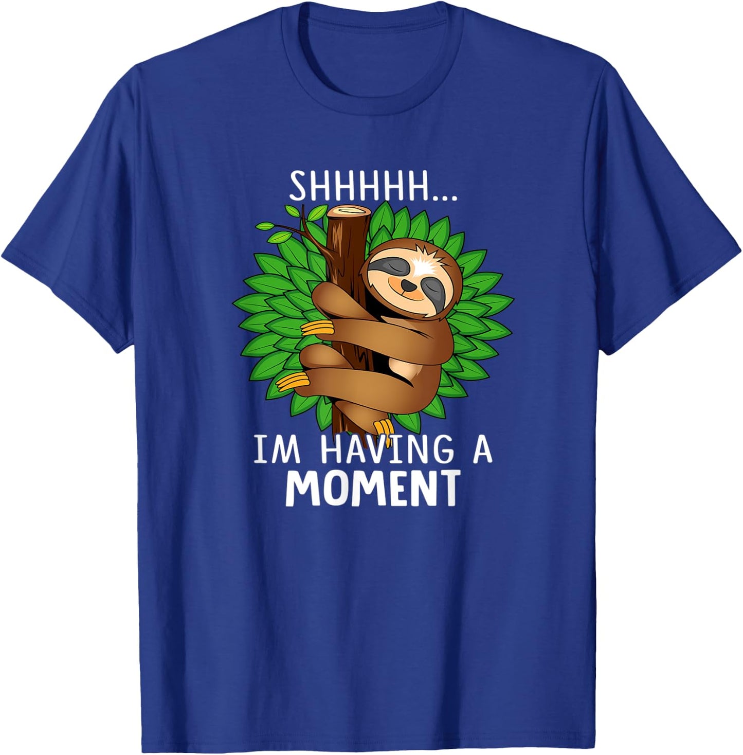 Shhhhh I'm Having a Moment Funny Sloth T-Shirt - T-Shirt | Royal