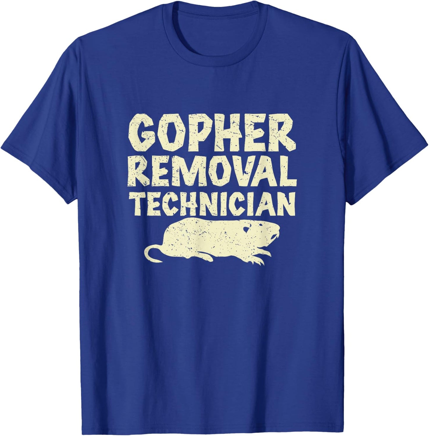 Cool Gopher Removal Technician Rodent Trapping Gopher Hunter T-Shirt - T-Shirt | Royal