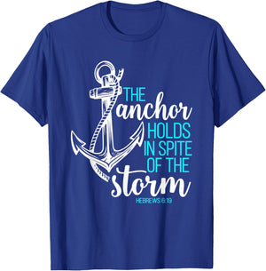 Hebrews 6:19 - The Anchor Holds in Spite of the Storm T-Shirt - T-Shirt | Royal