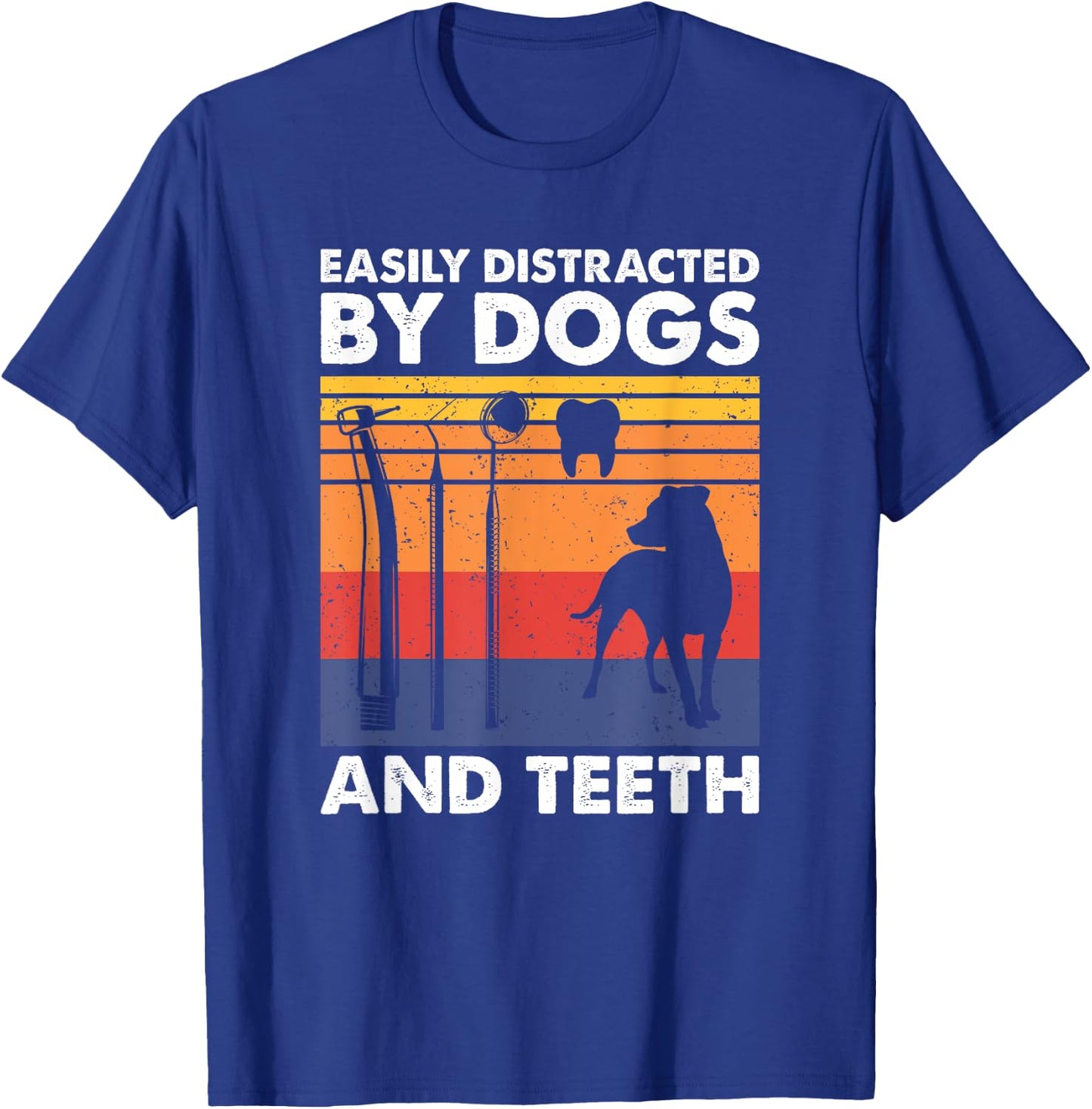 Easily Distracted By Teeth and Dogs, Funny Dentist T-Shirt - T-Shirt | Royal