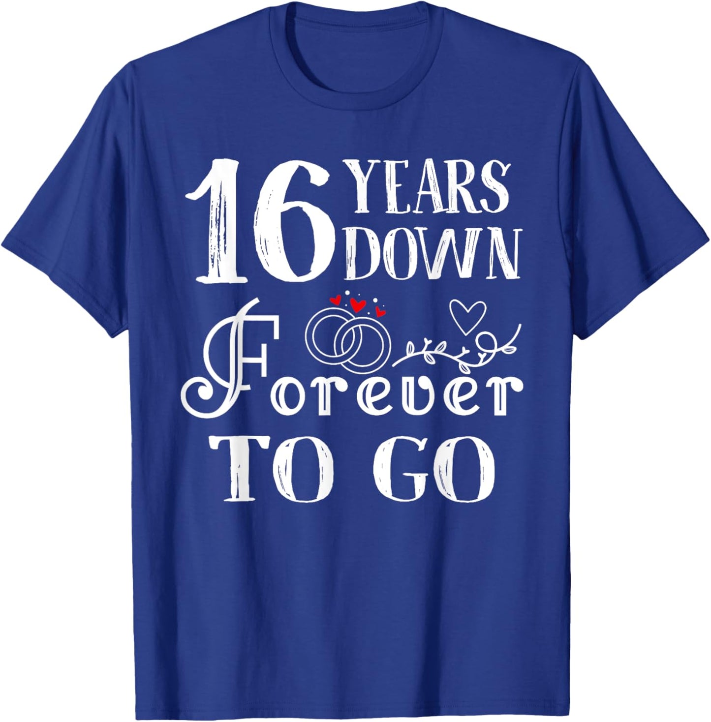 16 Years Down Forever to Go Couple 16th Wedding Anniversary T-Shirt - T-Shirt | Royal