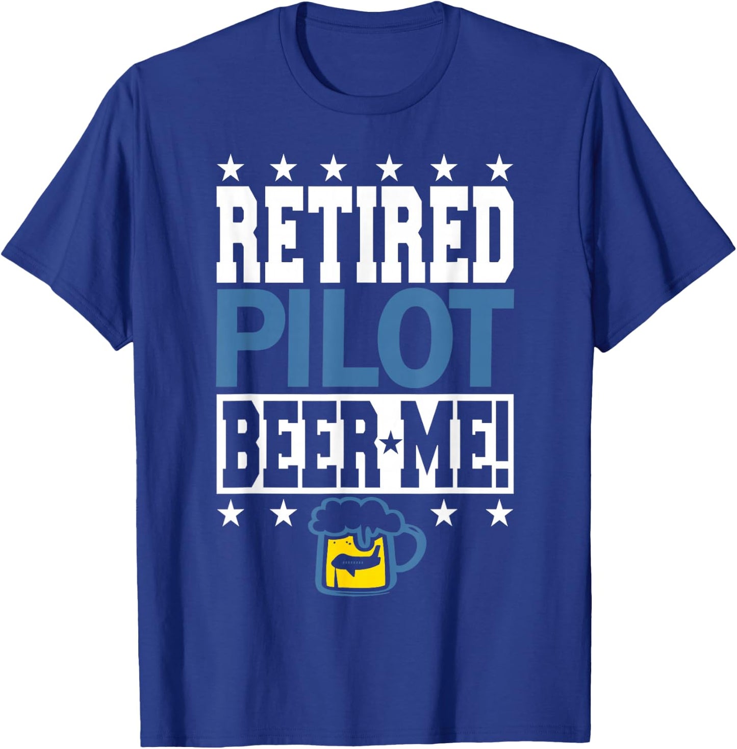 RETIRED PILOT BEER ME! Funny Pilot Retirement T-Shirt - T-Shirt | Royal