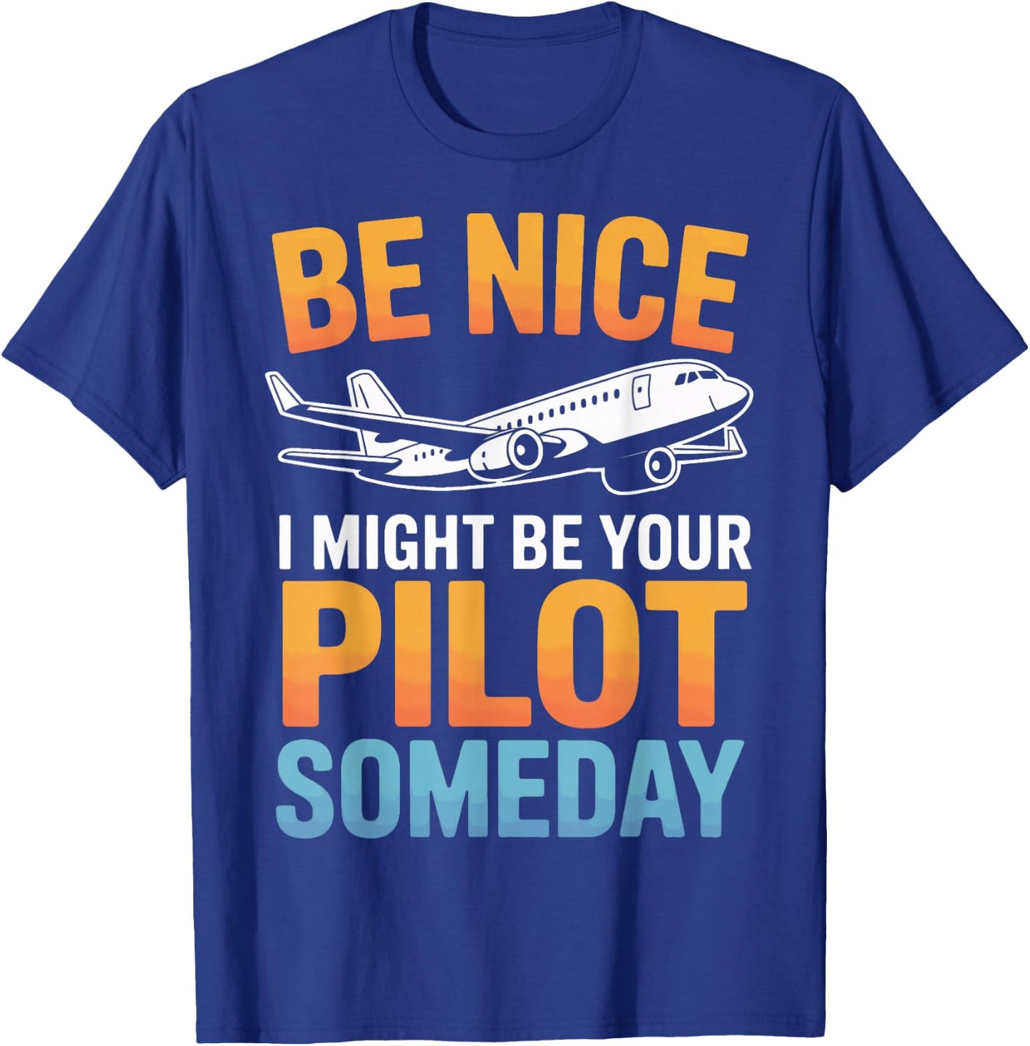 Be Nice I Might Be Your Pilot Flight School T-Shirt - T-Shirt | Royal