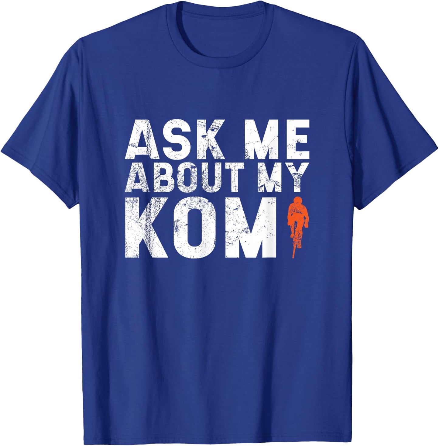 Ask Me About My KOM Men's Road Bike Jersey Mountain Biker T-Shirt - T-Shirt | Royal
