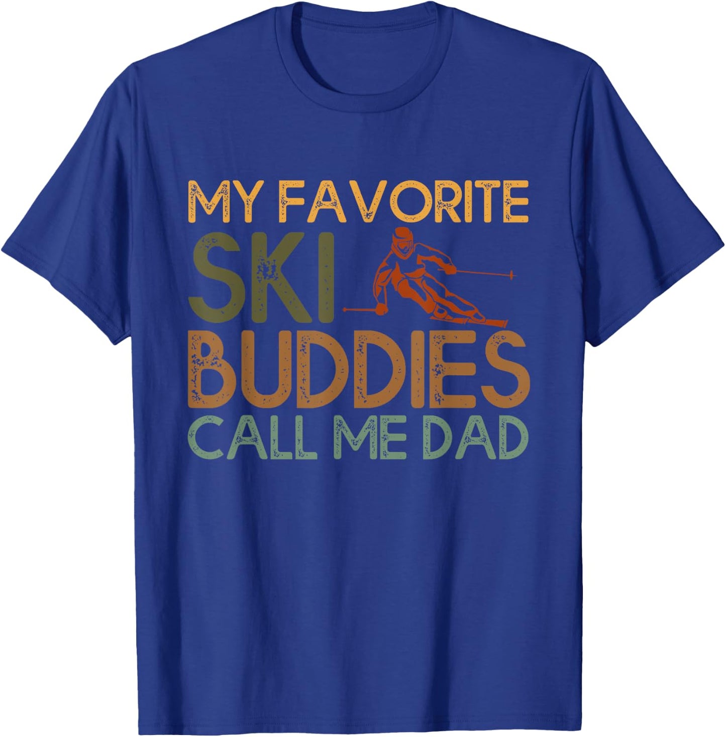 My Favorite Ski buddies call me dad A Cool Ski For Skiers T-Shirt - T-Shirt | Royal