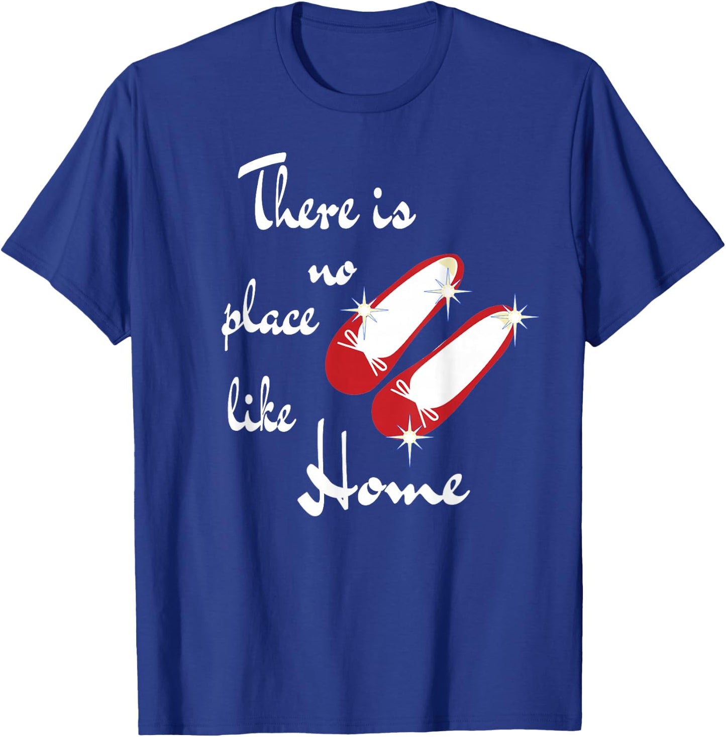 There is not place like home, wonderful wizard of oz quote T-Shirt - T-Shirt | Royal