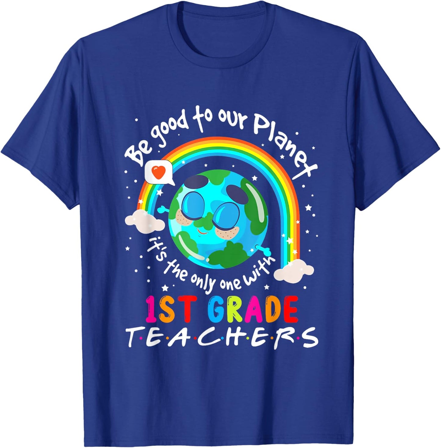 Be Good To Our Planet With 1st Grade Teacher Earth Day Women Girls Kids T-Shirt - T-Shirt | Royal