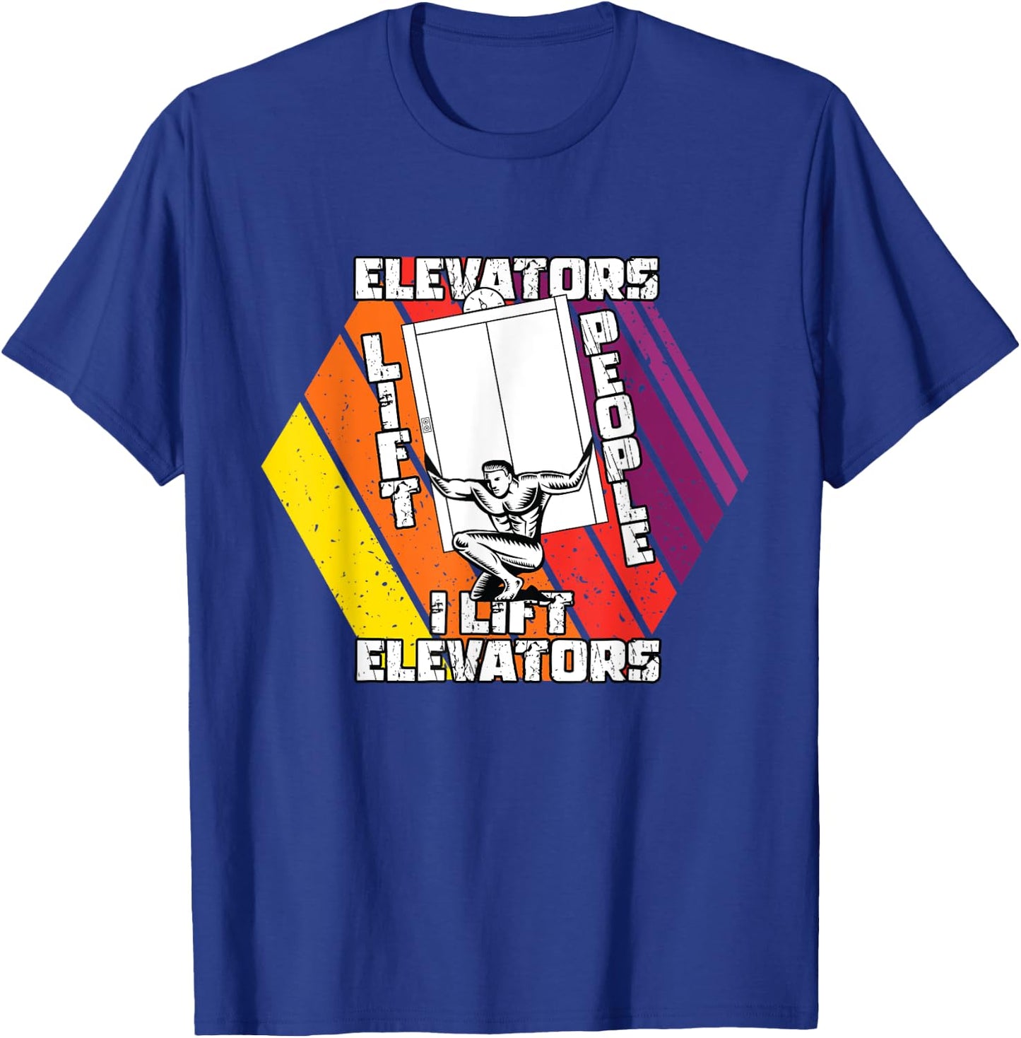 Elevators Lift People I Lift Elevators | Elevator Mechanic T-Shirt - T-Shirt | Royal