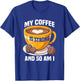 My coffee is strong and so am I like Coffee Coffee Lover T-Shirt - T-Shirt | Royal