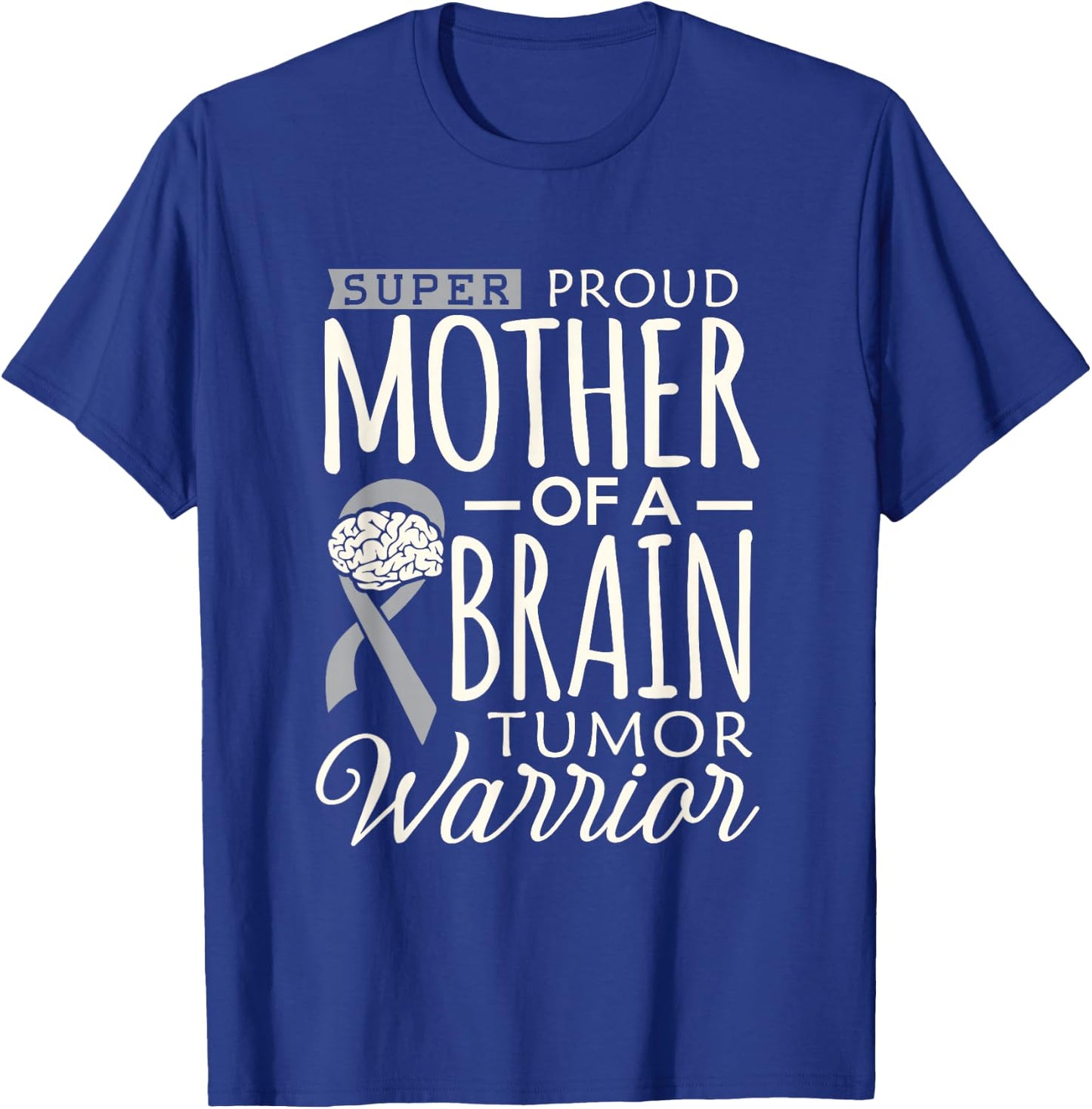Brain Tumor Awareness Mom Shirt Proud Mother Warrior Mommy T-Shirt - T-Shirt | Royal