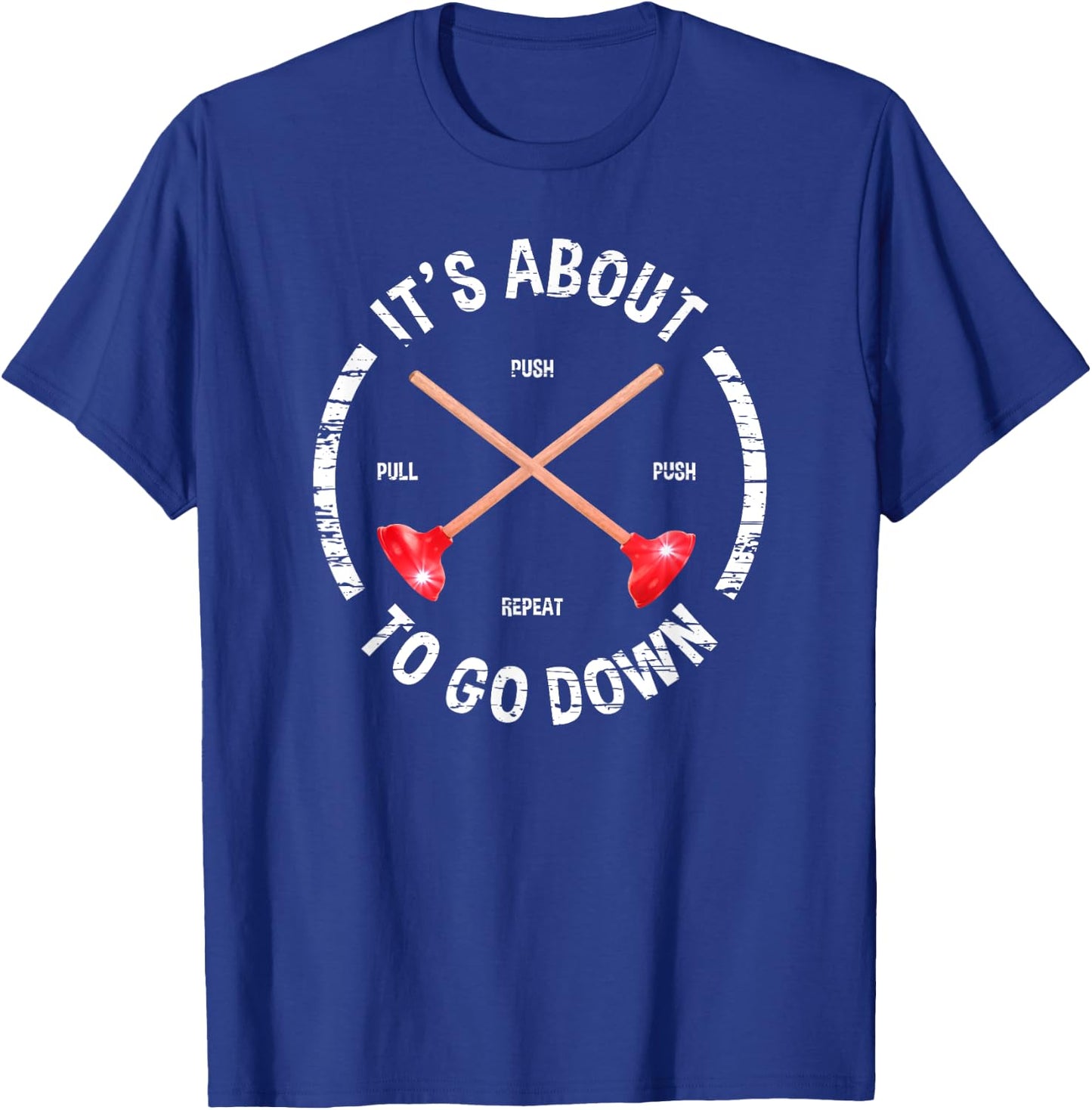 Funny Plumber It's About To Go Down Plunger T-Shirt - T-Shirt | Royal