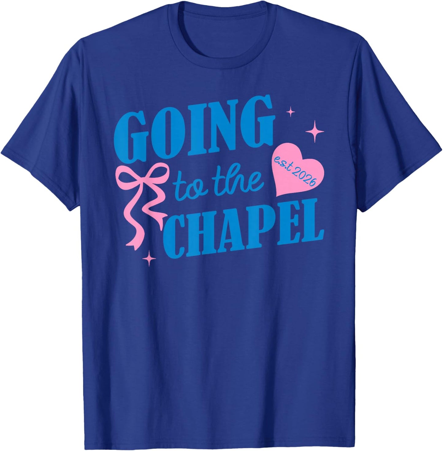 Funny Going to The Chapel We're Gonna Get Married Est 2026 T-Shirt - T-Shirt | Royal