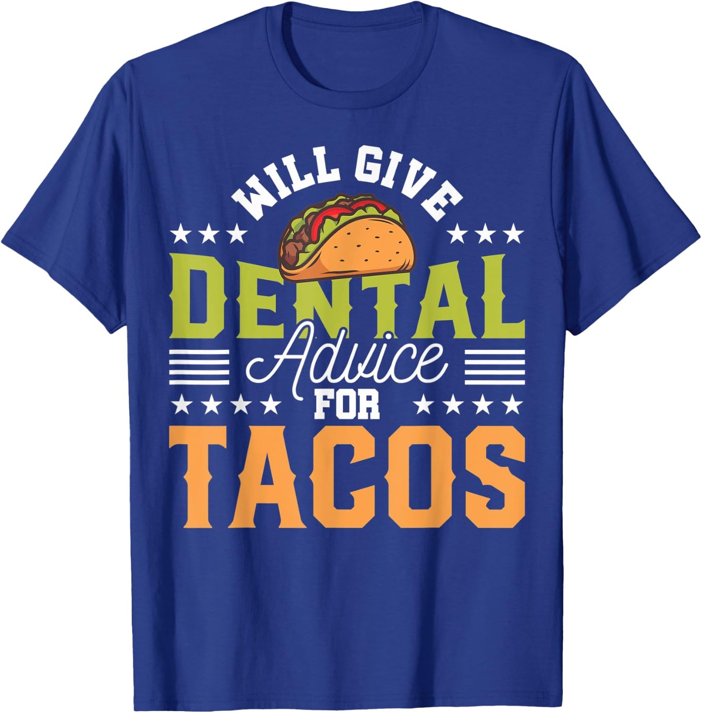 Funny Dentist Will Give Dental Advice For Tacos Funny Dental T-Shirt - T-Shirt | Royal