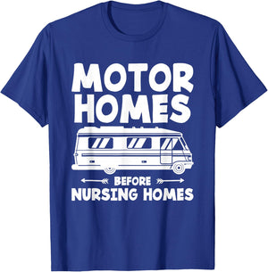 Motorhomes Before Nursing Homes Trailer Camping Motorhome T-Shirt - T-Shirt | Royal