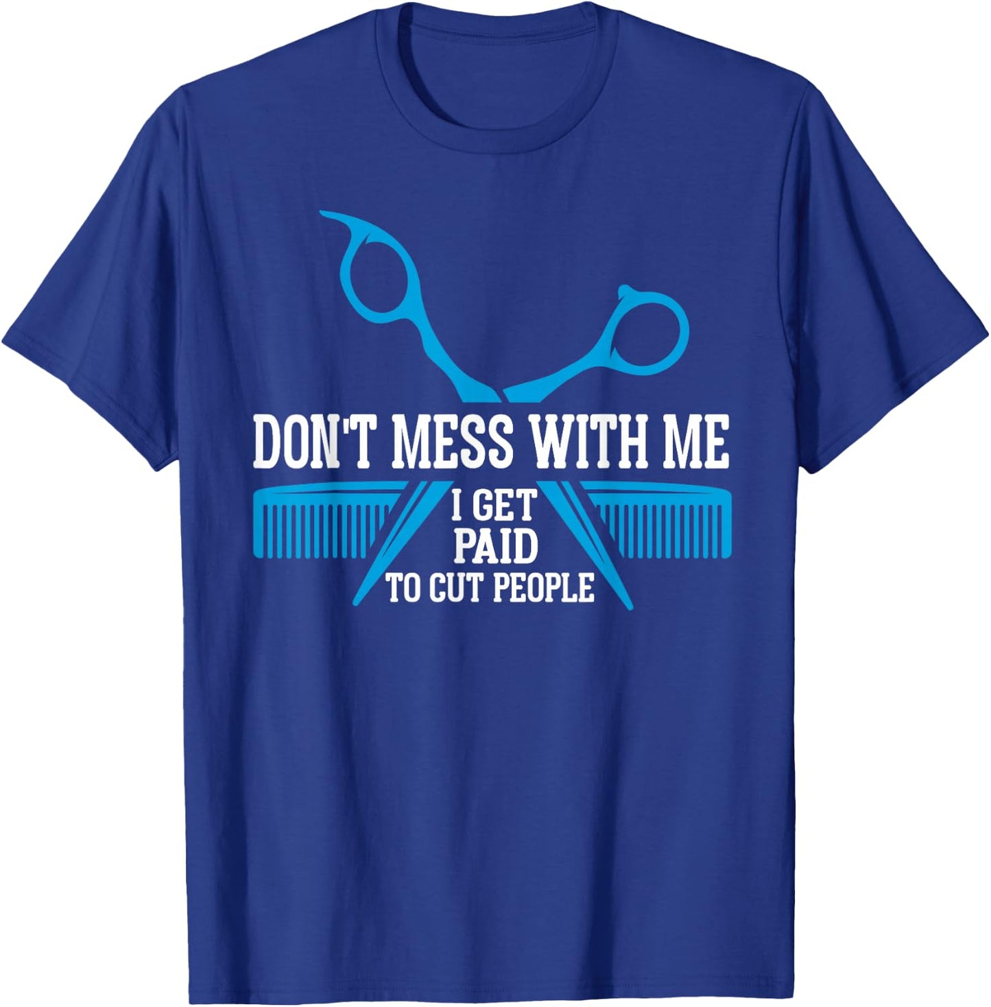 I get paid to cut people hair funny hairstylist barber T-Shirt - T-Shirt | Royal
