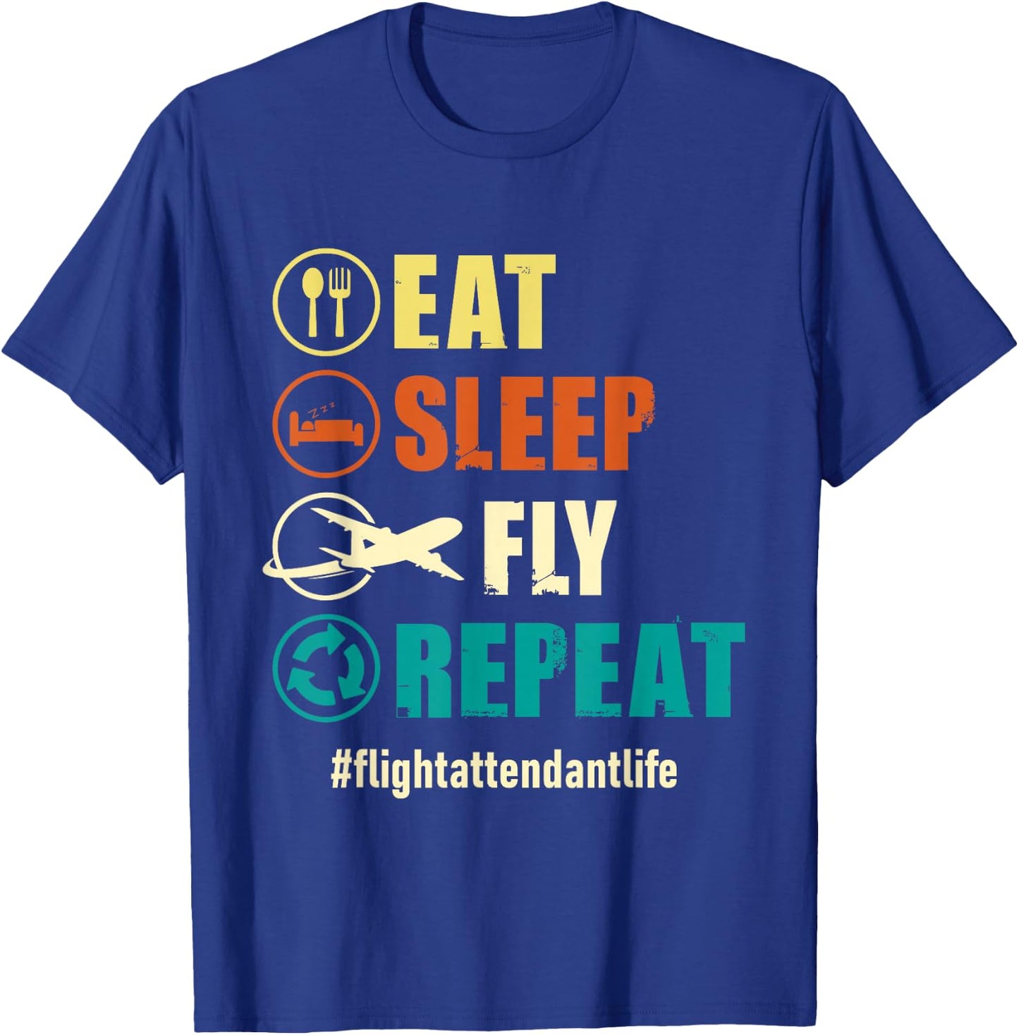 Eat Sleep Fly Repeat - Flight Attendant Life Steward Pilot T-Shirt - T-Shirt | Royal
