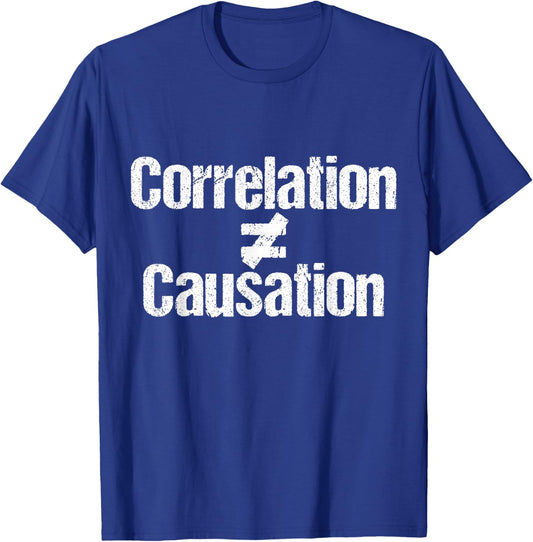 Correlation doesn't equal causation T-Shirt - T-Shirt | Royal