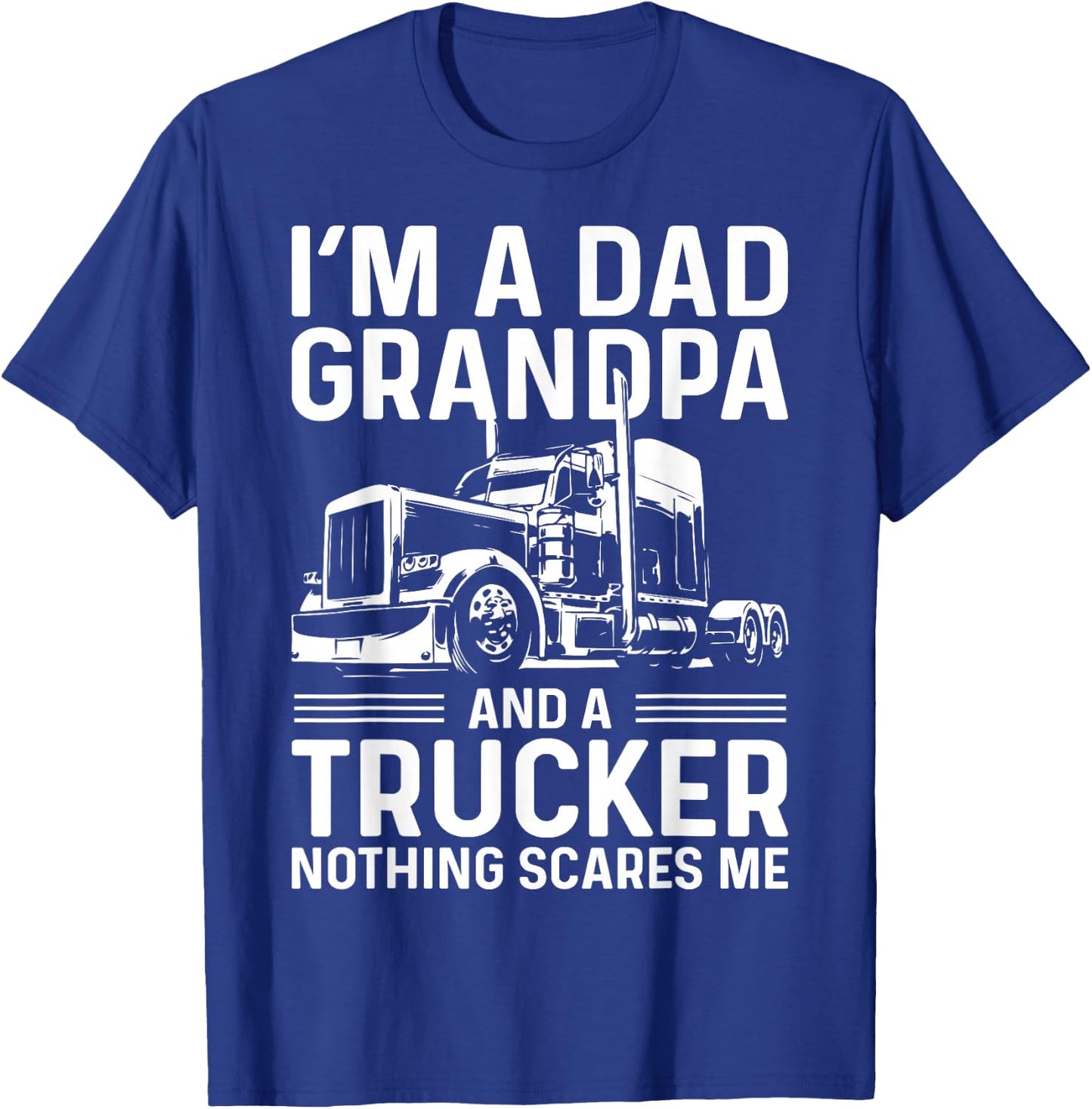 I'm A Dad, Grandpa, And A Trucker Funny Truck Driver Grandpa T-Shirt - T-Shirt | Royal