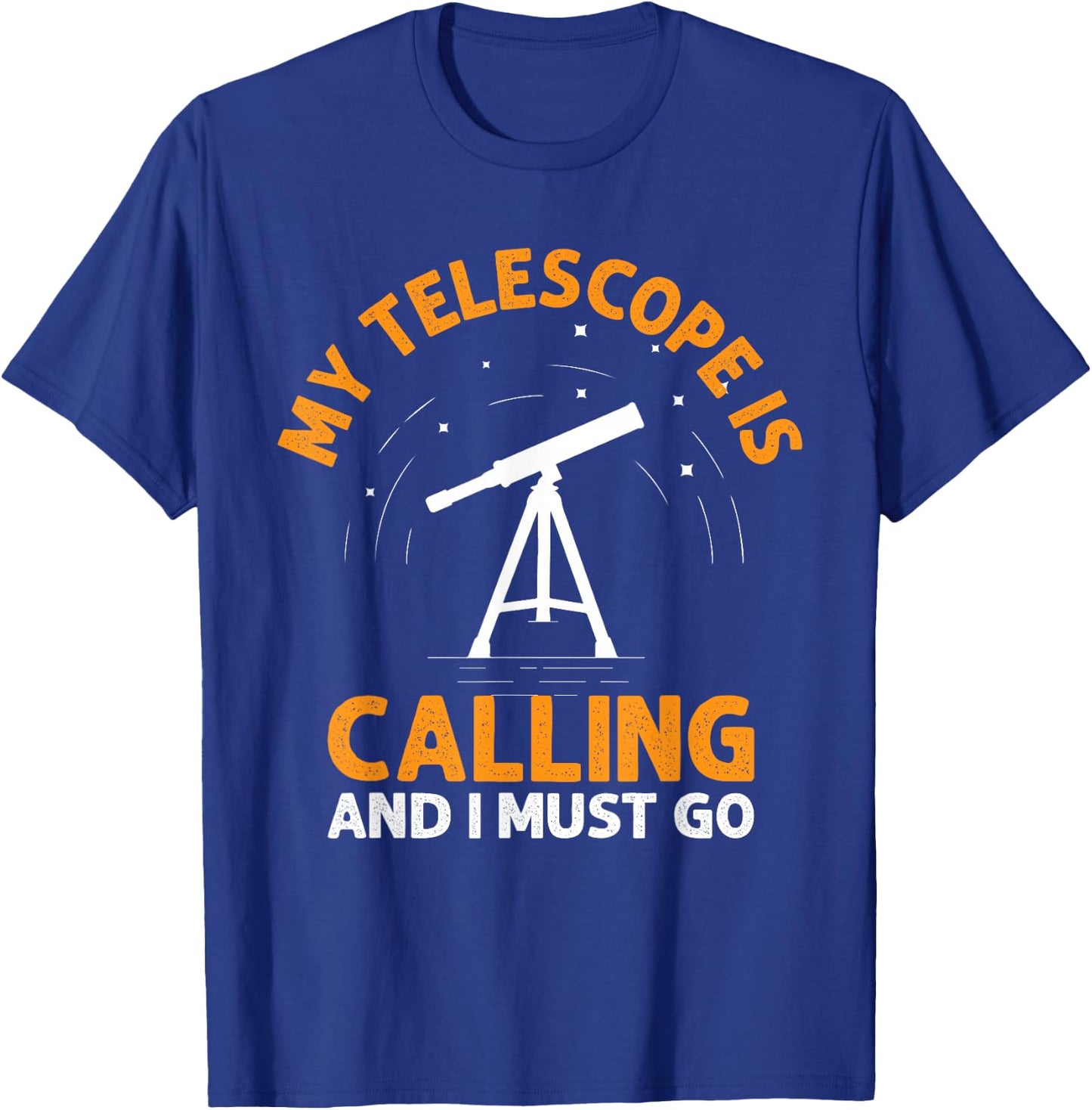 My Telescope Is Calling And I Must Go I Astronomy T-Shirt - T-Shirt | Royal