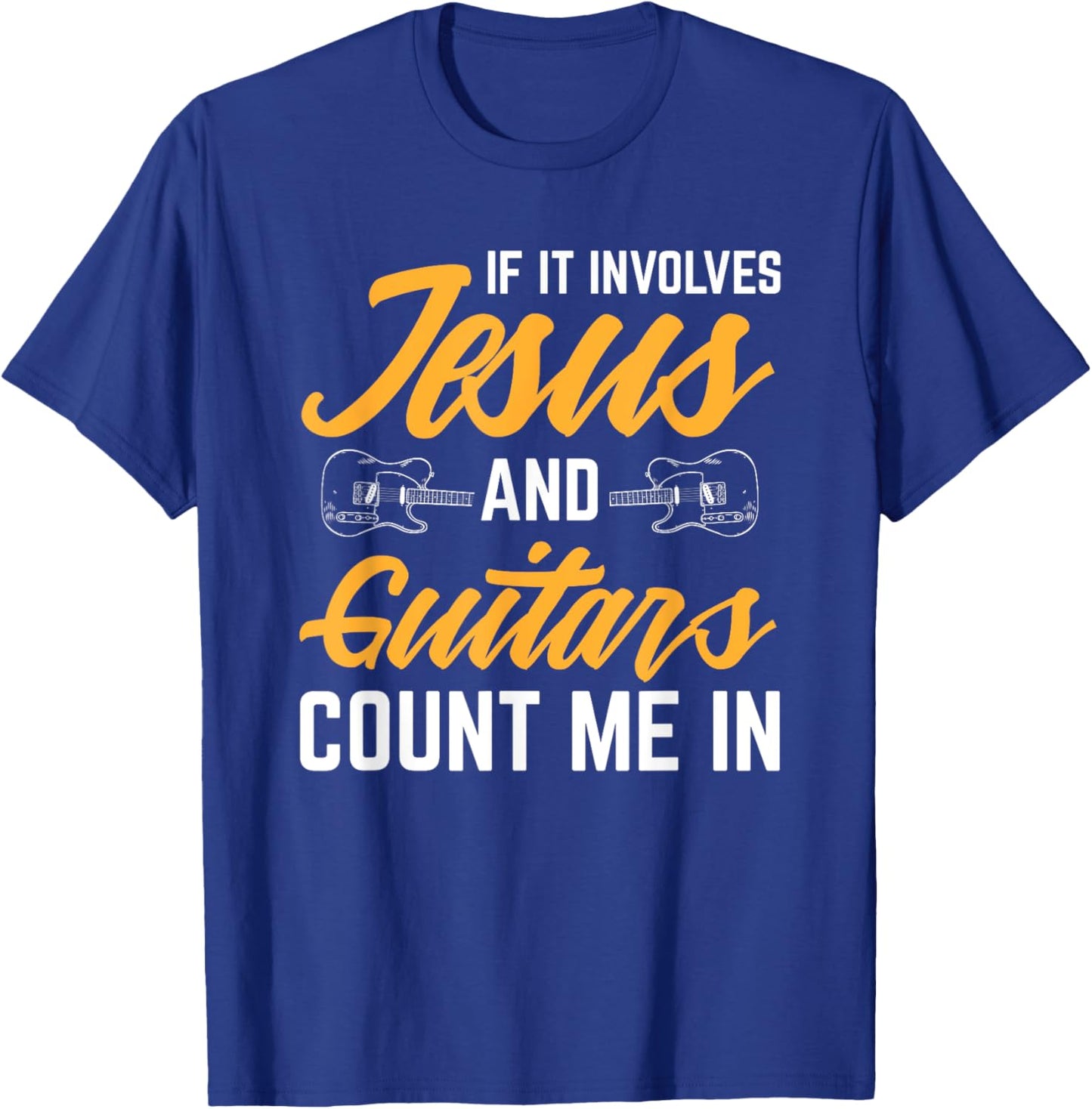 Jesus And Guitars Count Me In Guitarist Christian T-Shirt - T-Shirt | Royal