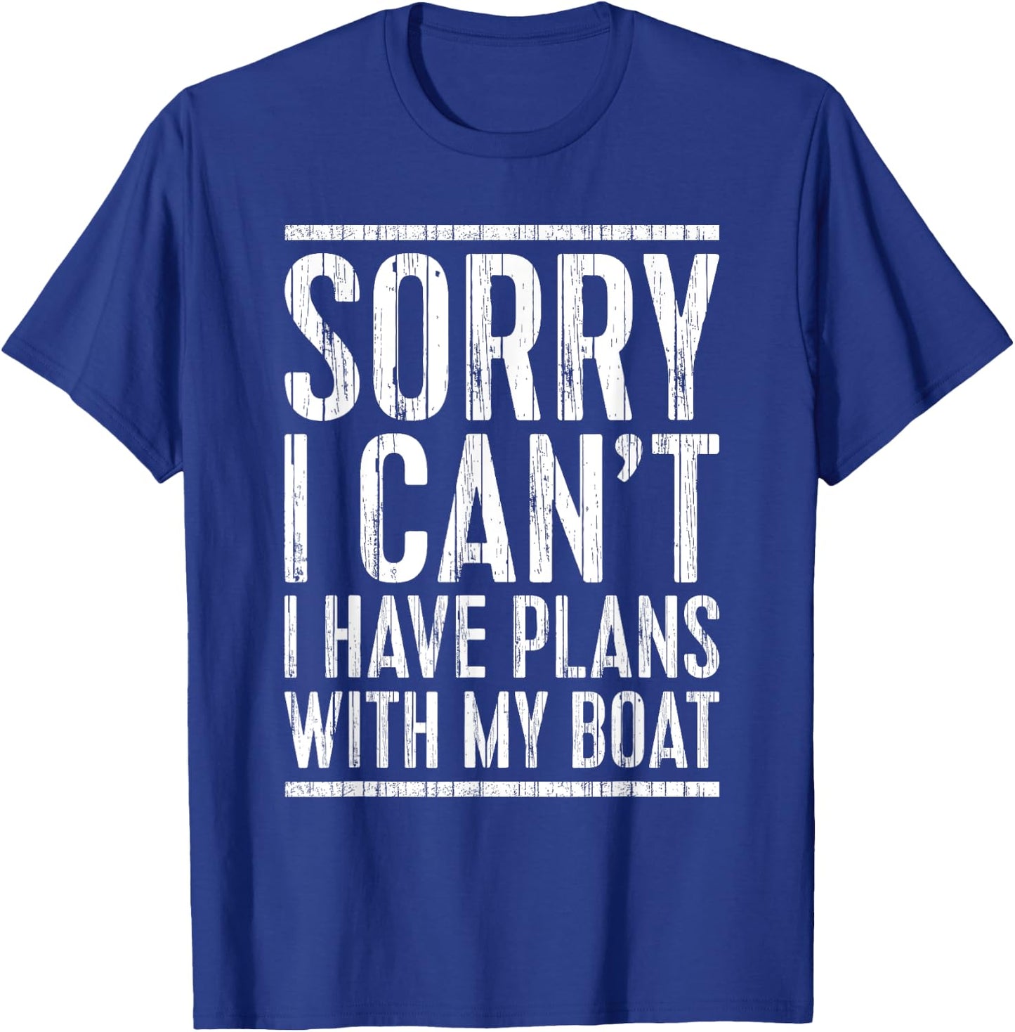 Sorry I Can't I Have Plans With My Boat Shirt Funny Boating T-Shirt - T-Shirt | Royal