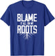 Blame It All On My Roots T-Shirt - T-Shirt | Royal