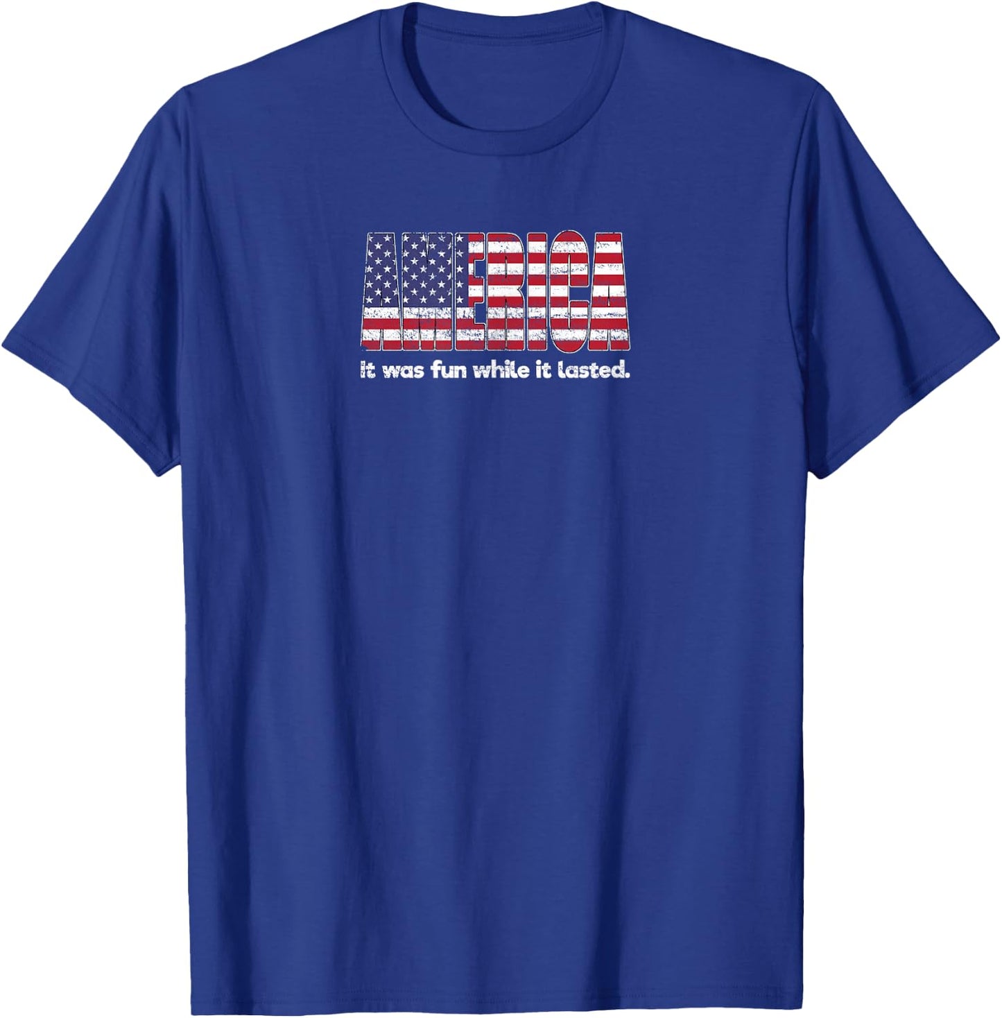 Funny America Shirt - Fun While It Lasted - Novelty T-Shirt - T-Shirt | Royal