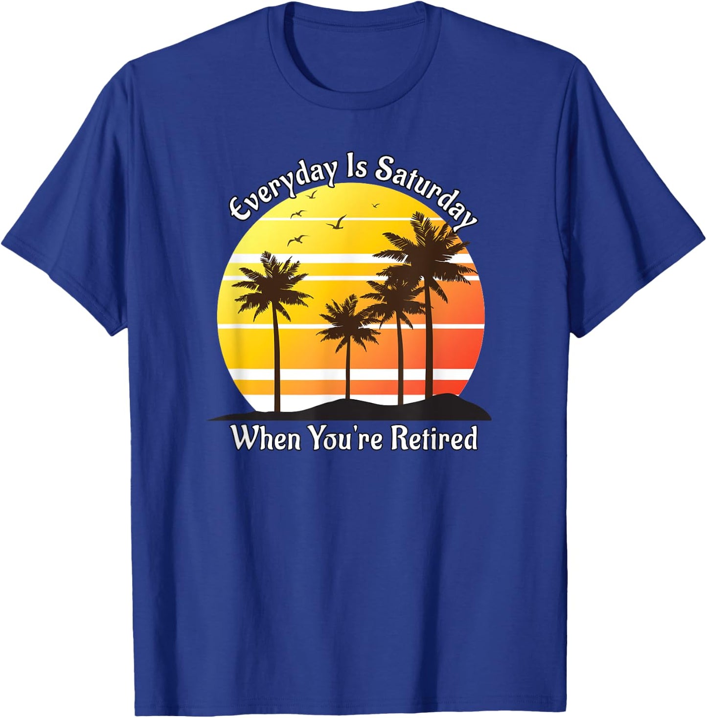 Everyday Is Saturday When You're Retired Sunrise Beach Scene Women T-Shirt - T-Shirt | Royal