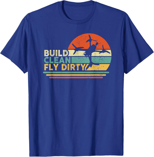 Build Clean Fly Dirty - Drone Builder Freestyle Racing FPV T-Shirt - T-Shirt | Royal