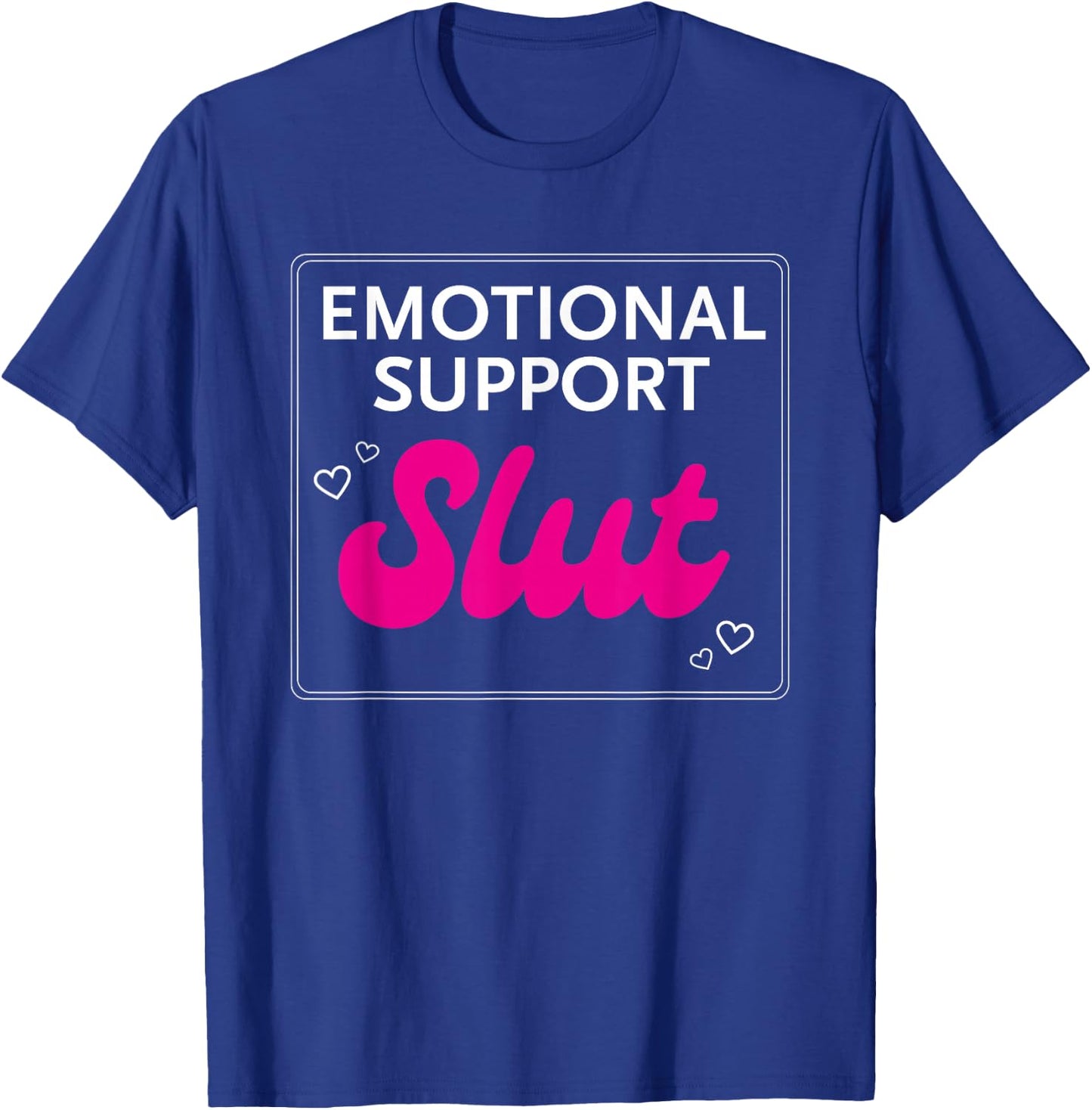 Emotional Support Slut T-Shirt - T-Shirt | Royal
