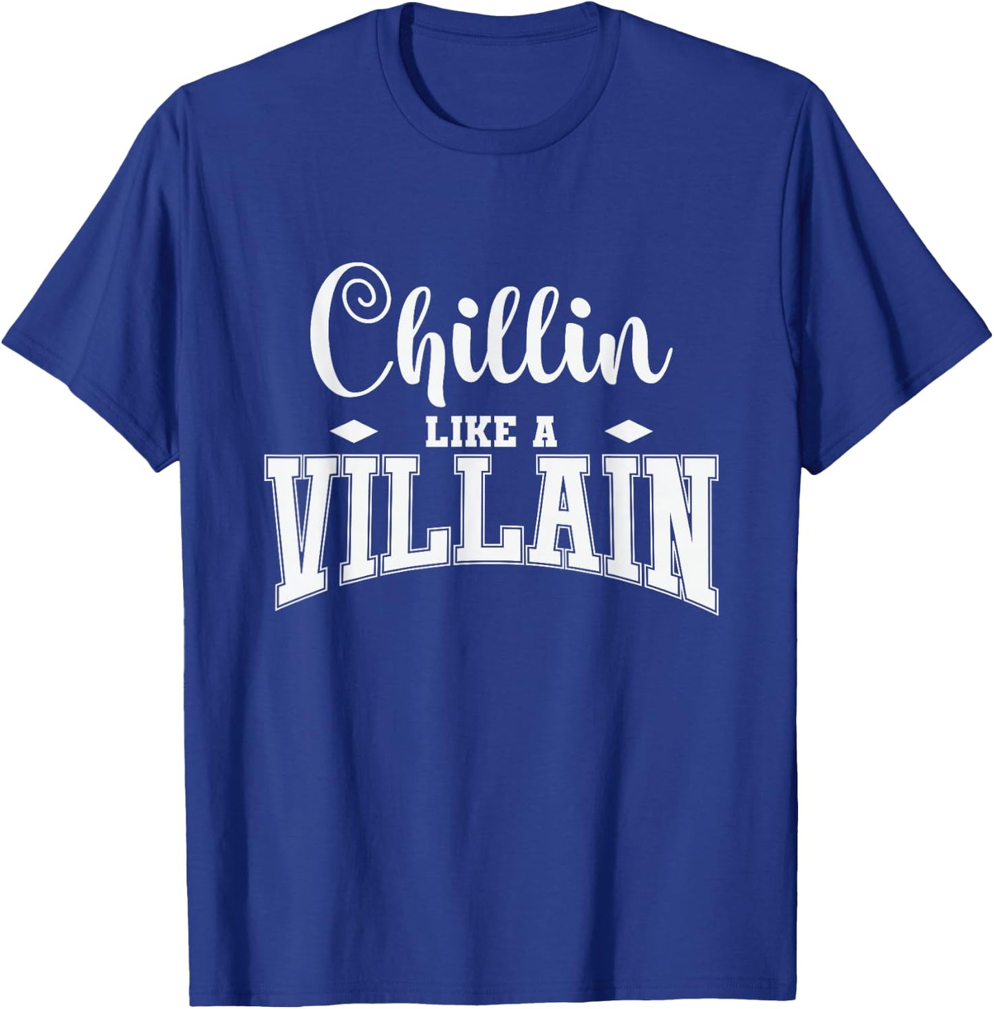 Chillin Like a Villain T-Shirt - T-Shirt | Royal