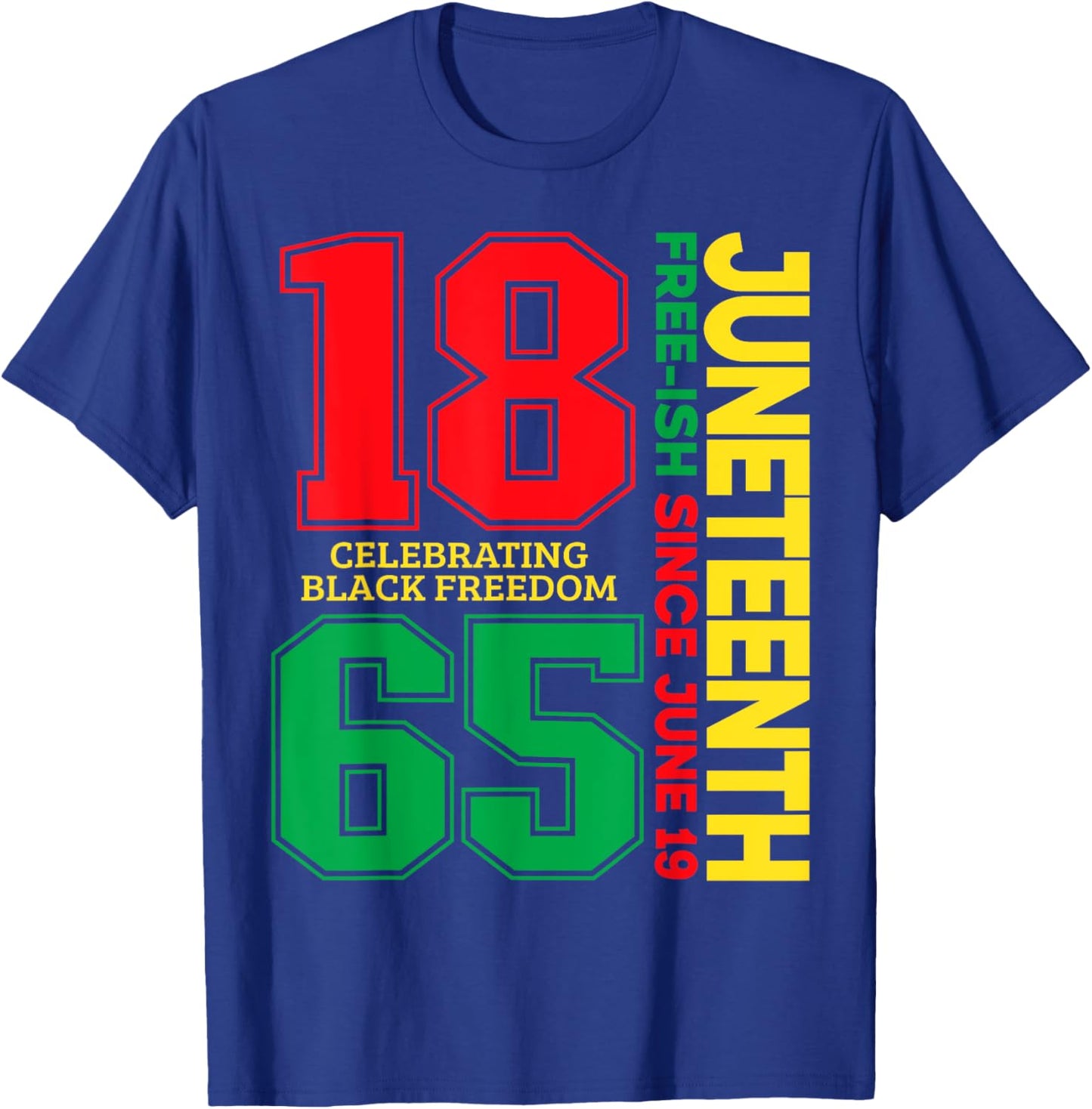 Juneteenth Free-ish Since 1865 Celebrating Black Freedom T-Shirt - T-Shirt | Royal